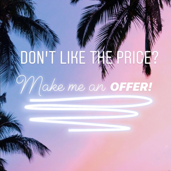 DONT LIKE THE PRICE. MAKE ME AN OFFER